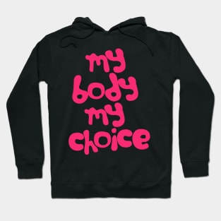 My Body, My Choice / Feminist Statement Positivity Design Hoodie